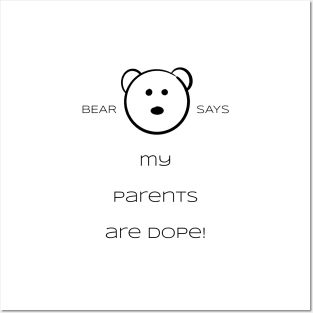 Bear Says: My parents are dope! Posters and Art